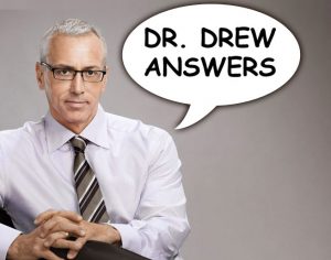 Dr. Drew Answers 